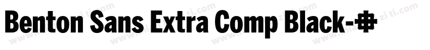 Benton Sans Extra Comp Black字体转换